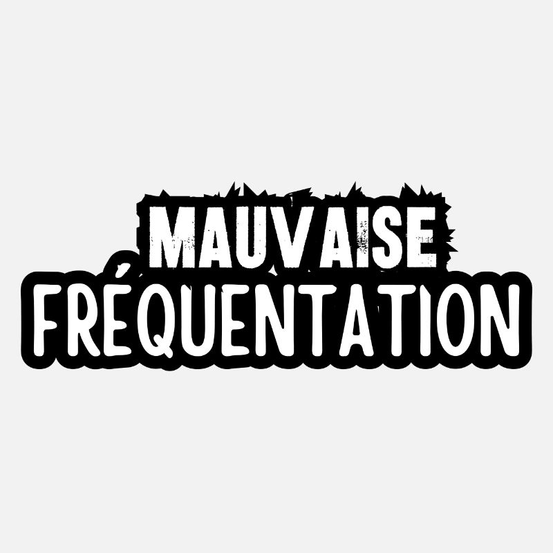 mauvaise fréquentation