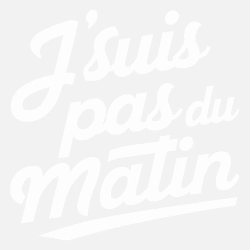J'suis pas du matin