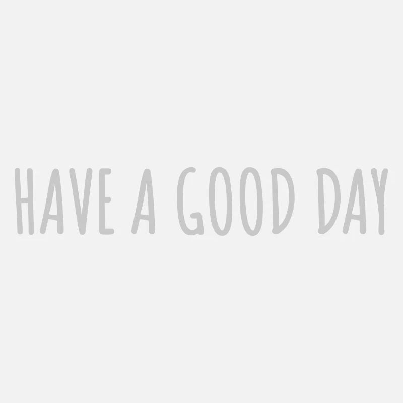 have a good day