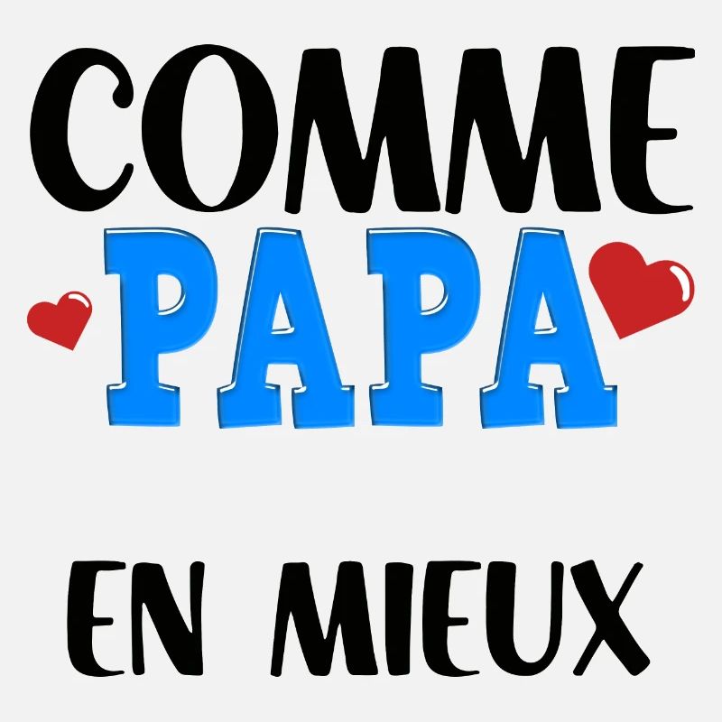 Pour mon bébé D'Amour Comme Papa En Mieux