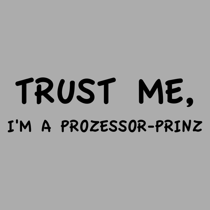 Trust Me I'm a Processor Prince Monochrome
