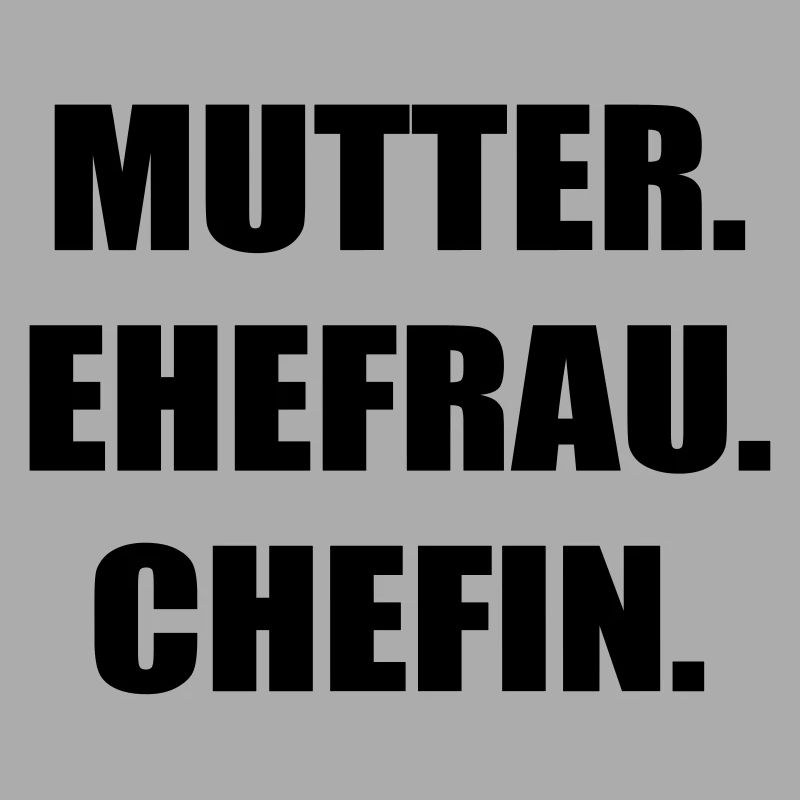 Mutter Ehefrau Chefin