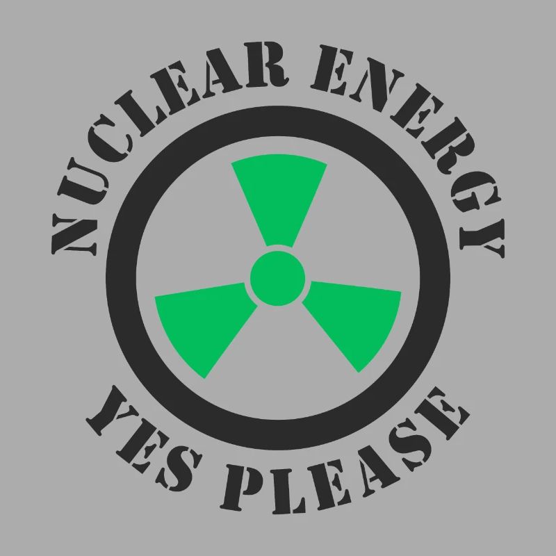 Nuclear Energy, Yes Please, Nuclear Power
