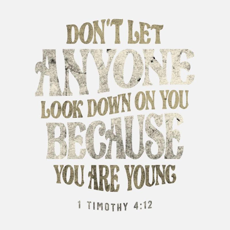 Dont Anyone Look Down on You Because You Are Young