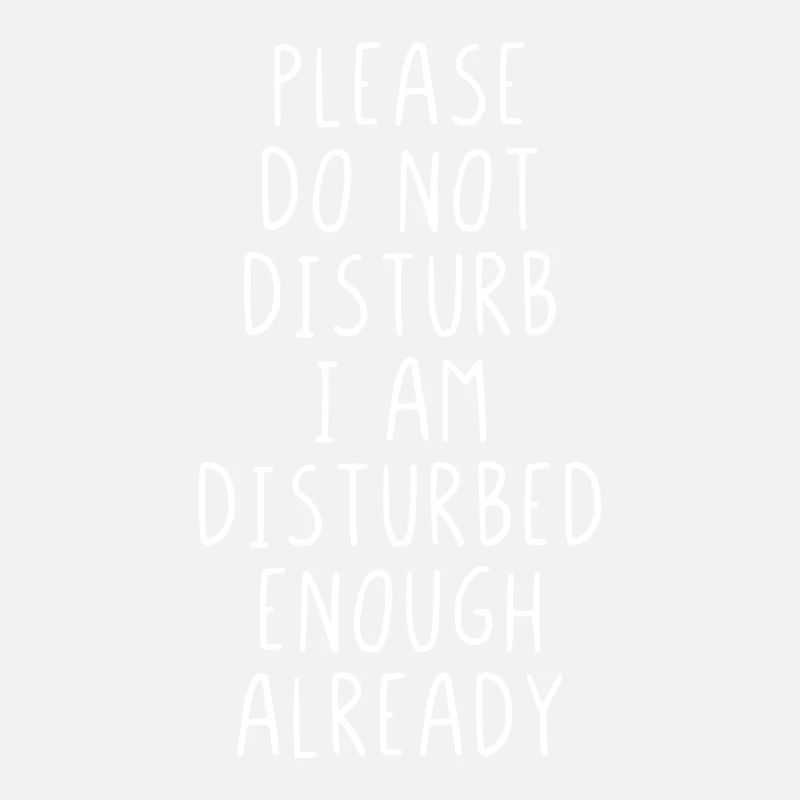 Please do not disturb I’m enough already