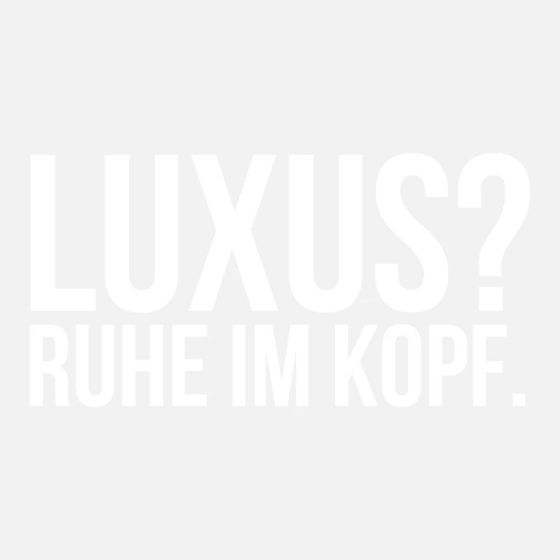 Luxus Ruhe im Kopf