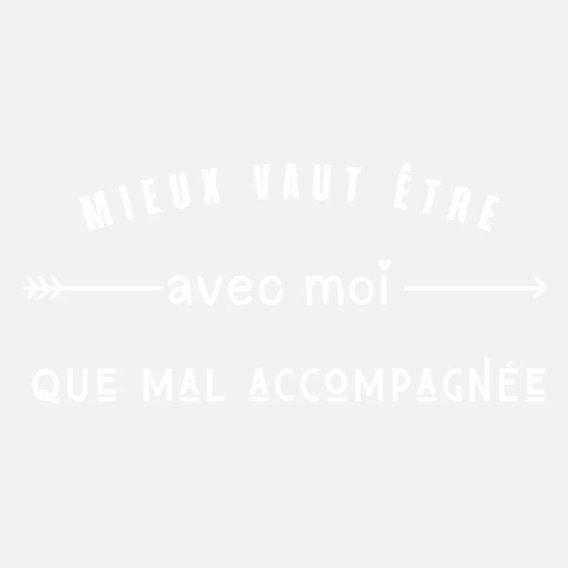 mieux vaut etre avec moi que mal accompagnée