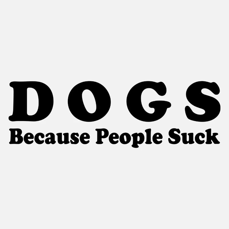 Les chiens parce que les gens sucent