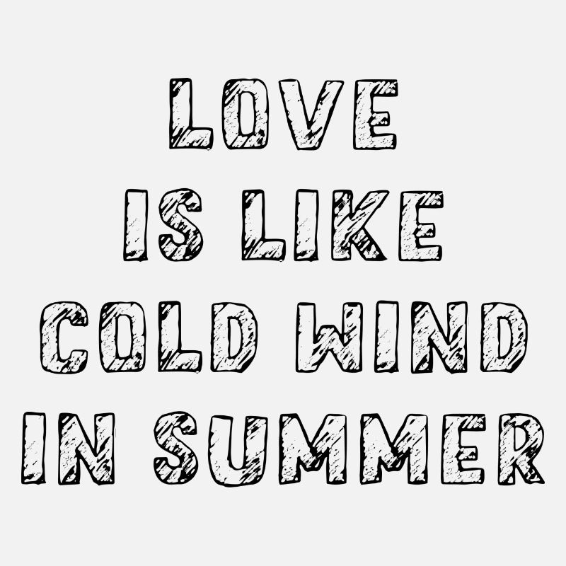 love is like cold wind in summer Sommer Spruch