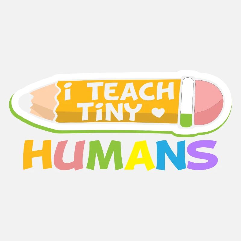 I teach tiny Humans