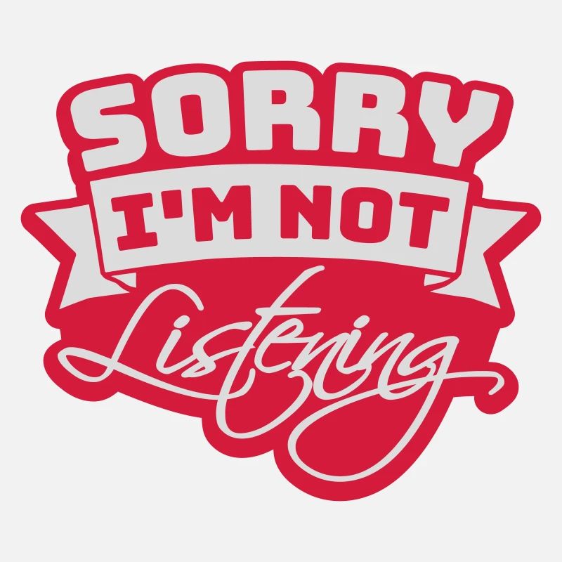 sorry im not listening