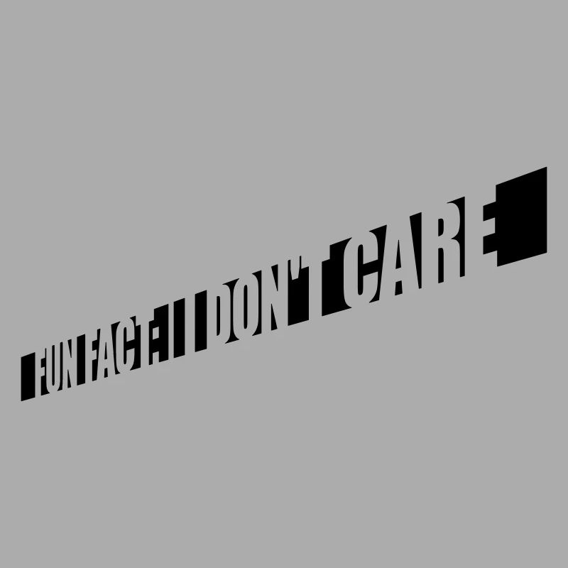 I dont care fact