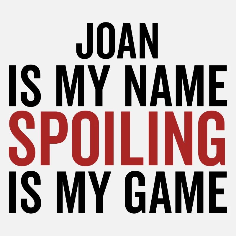 Joan is My Name Spoiling is My Game