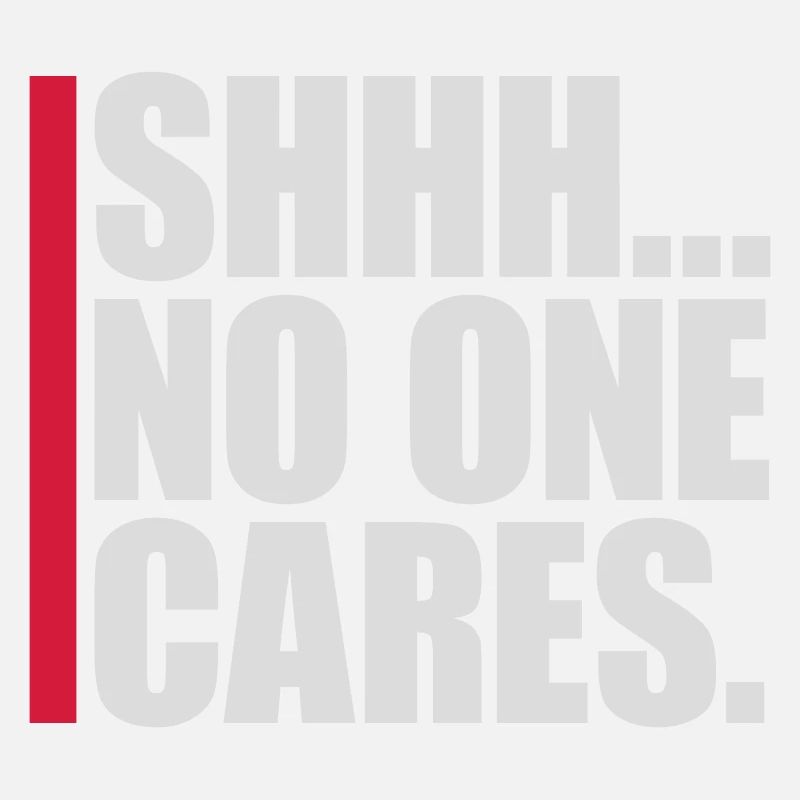 shhh no one cares