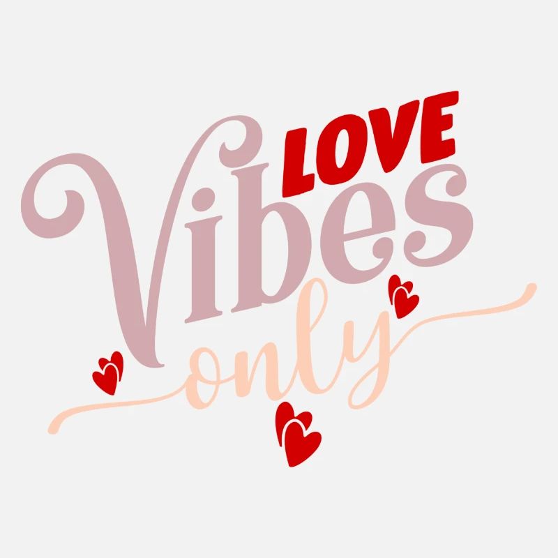 love vibes only