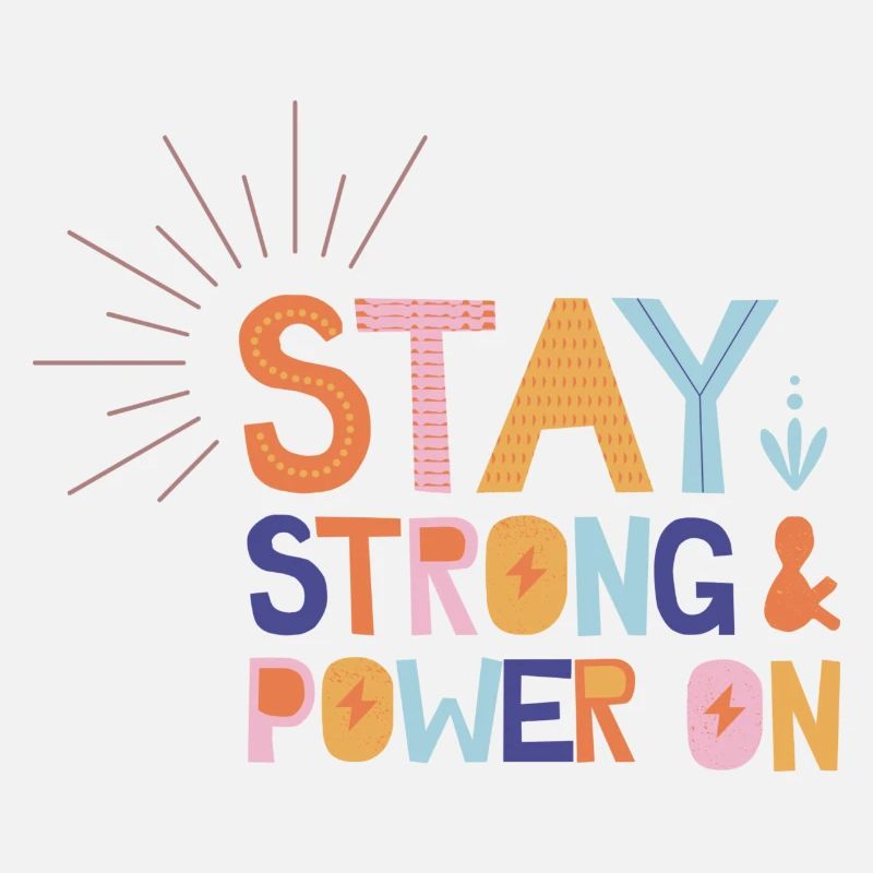 Stay Strong And Power On