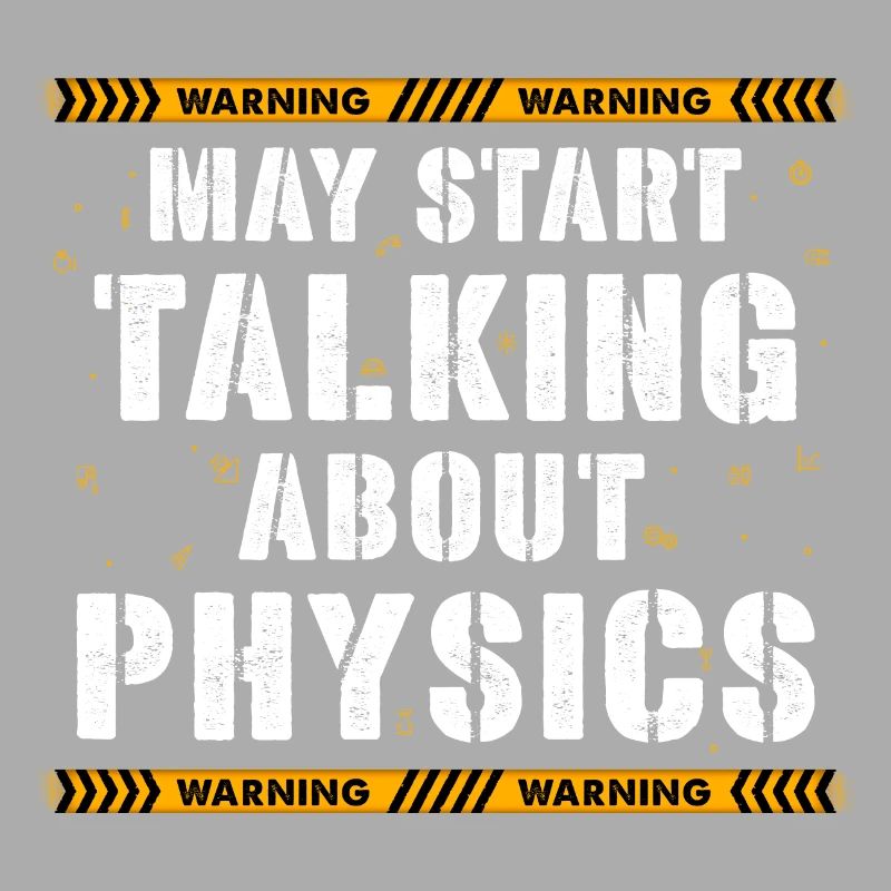 Warning May Start Talking About Physics