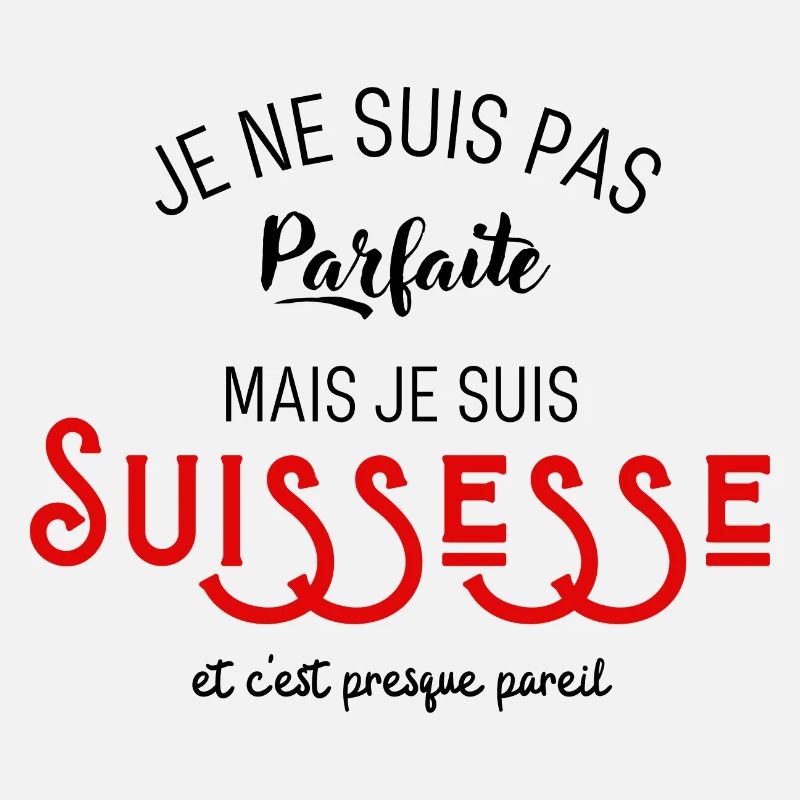Pas parfaite mais suissesse