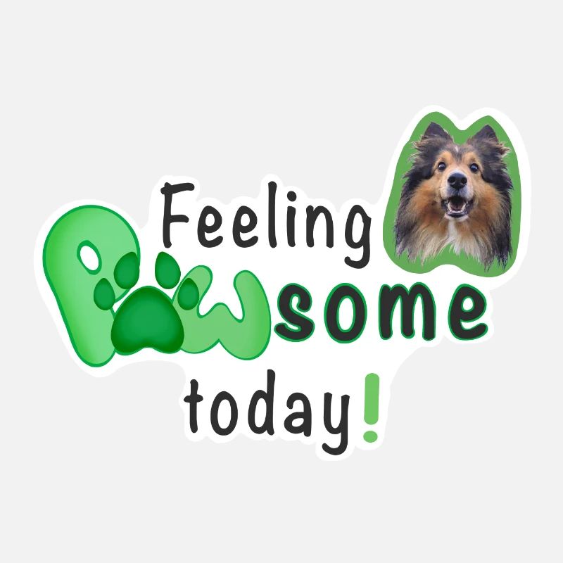 Feeling PAWSOME today! Hund Sheltie Pfote Grün