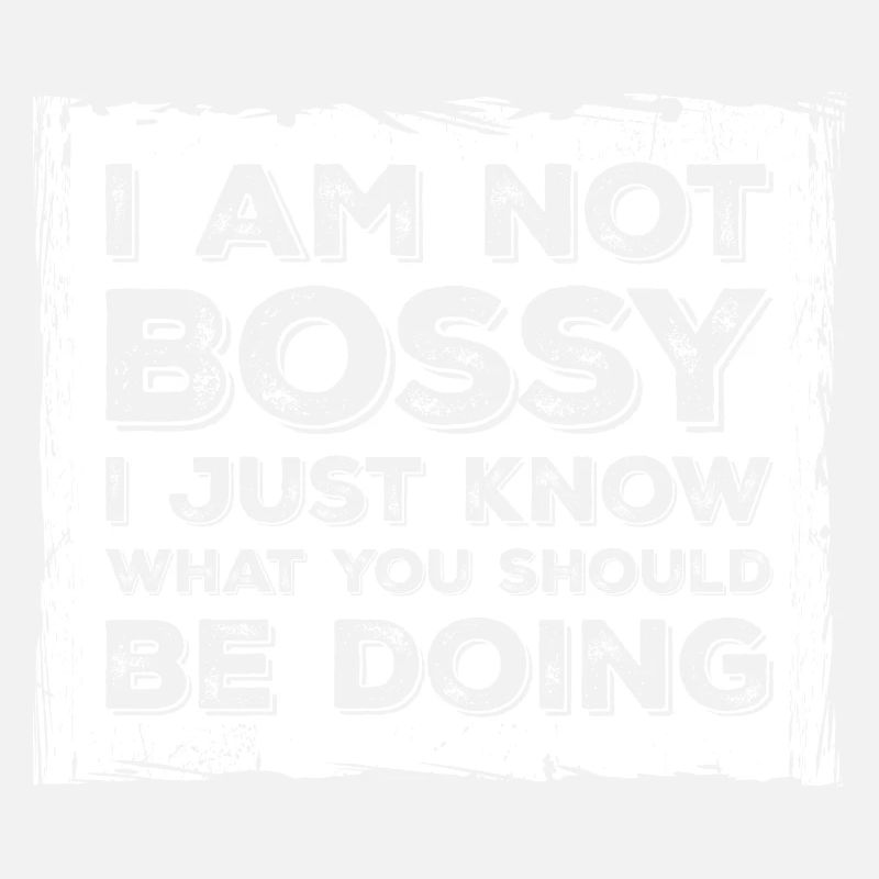 I Am Not Bossy Just Know What You Should Be Doing