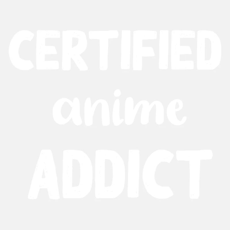Certified anime addict
