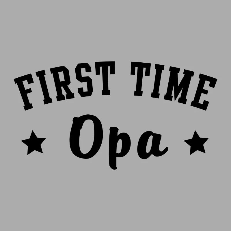 FIRST TIME Opa