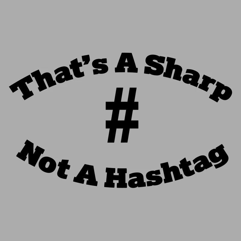 That's a sharp not a hashtag