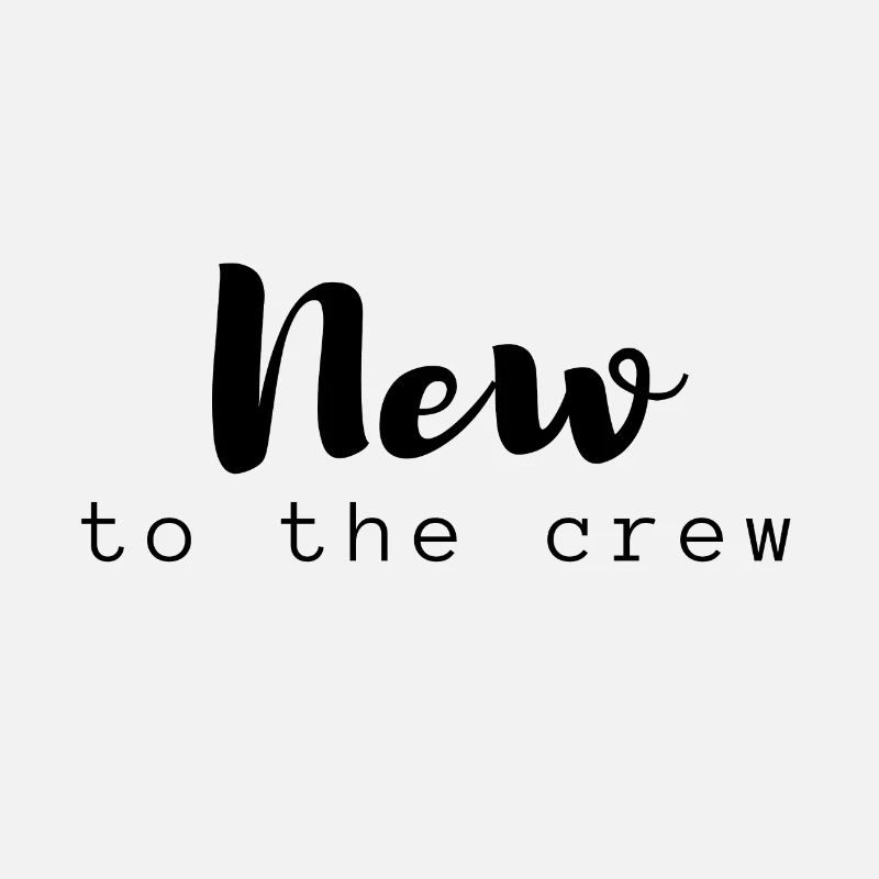 New to the crew