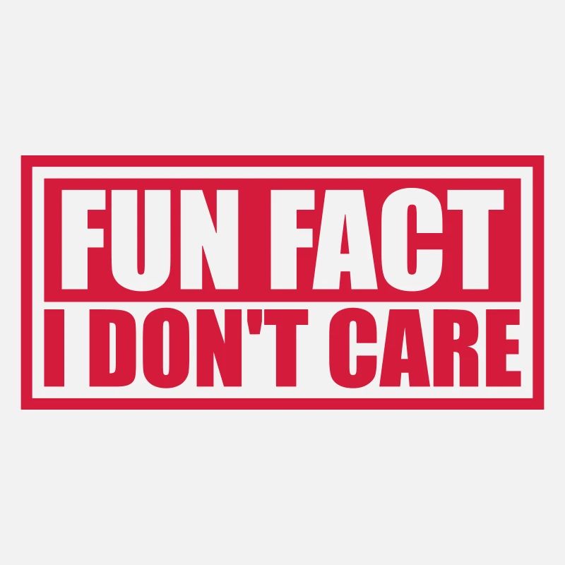 I dont care fact