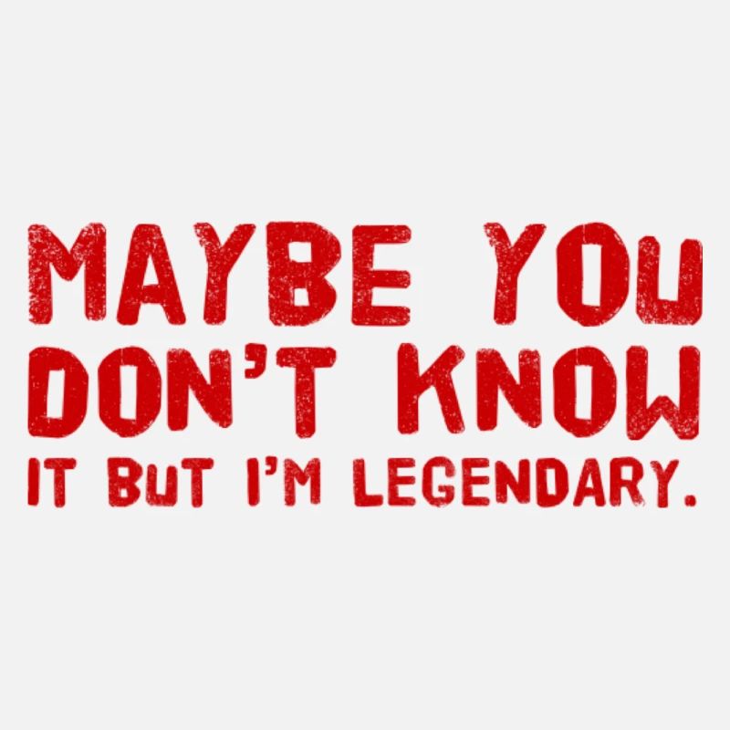 Maybe you dont know it BUT Im legendary NEW Design