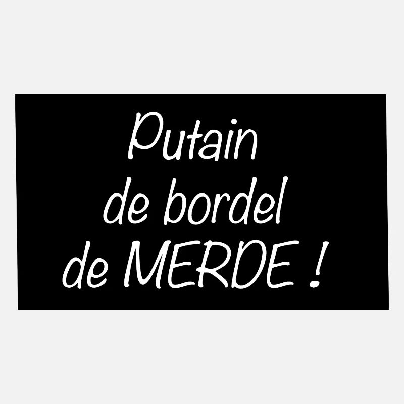 de bordel de MERDE !