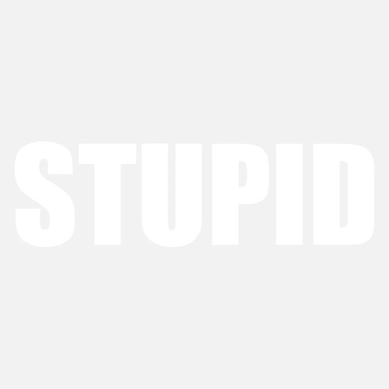 Stupide - blanc