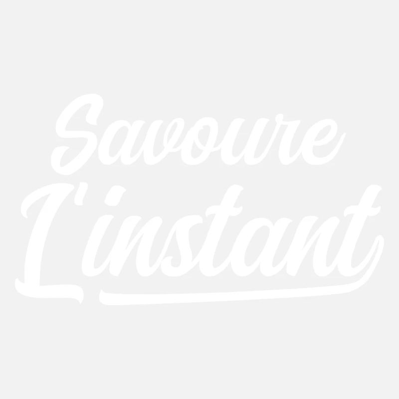 Savoure l'instant