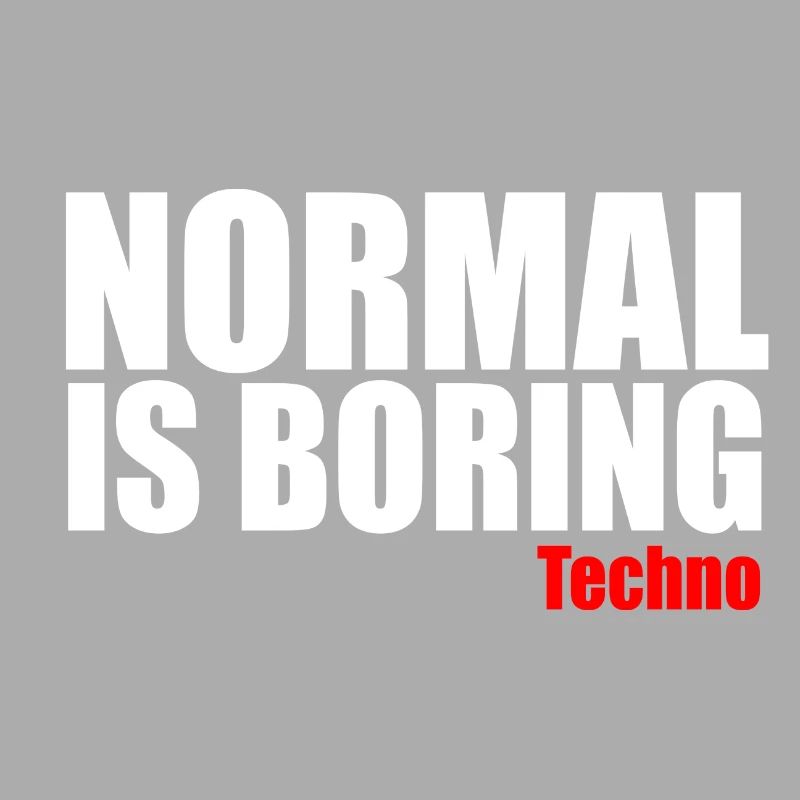 Normal is boring techno quote