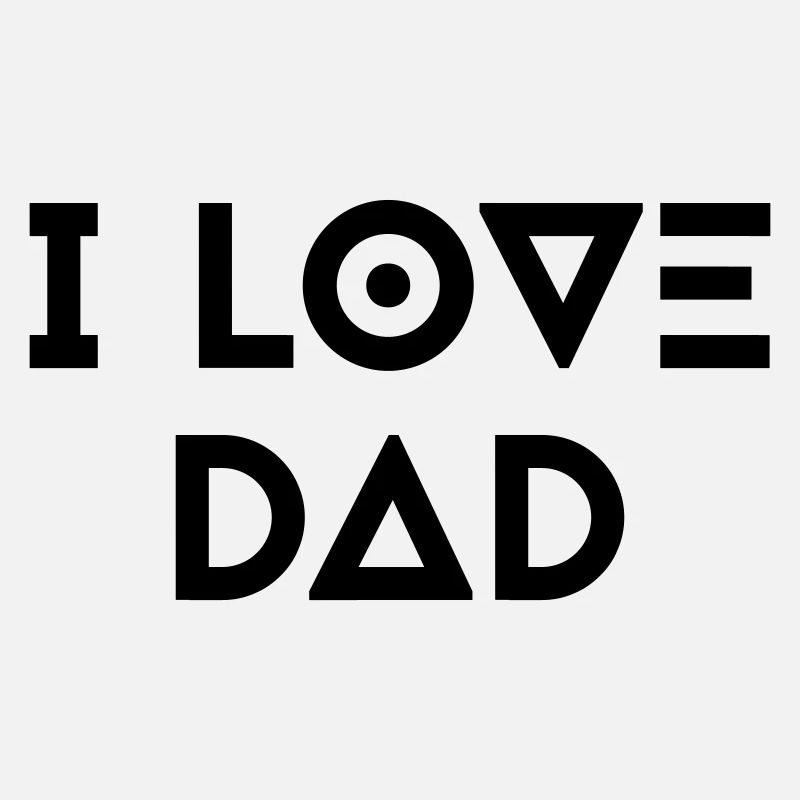 I LOVE DAD