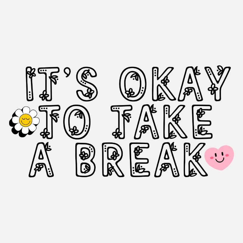 It ́s ok to take a break