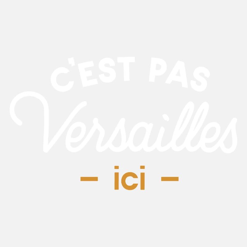 C'est pas Versailles ici
