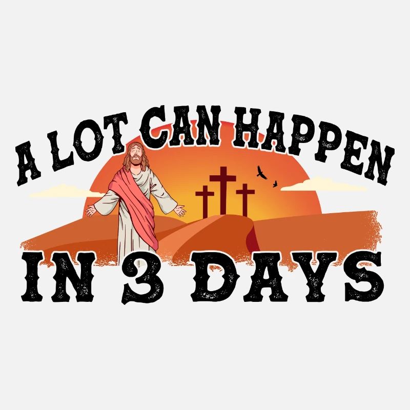 A Lot Can Happen In 3 Days Easter Day Cross