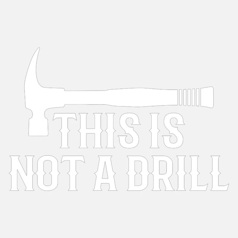 This is Not A Drill Funny Hammer Dad Joke Tool