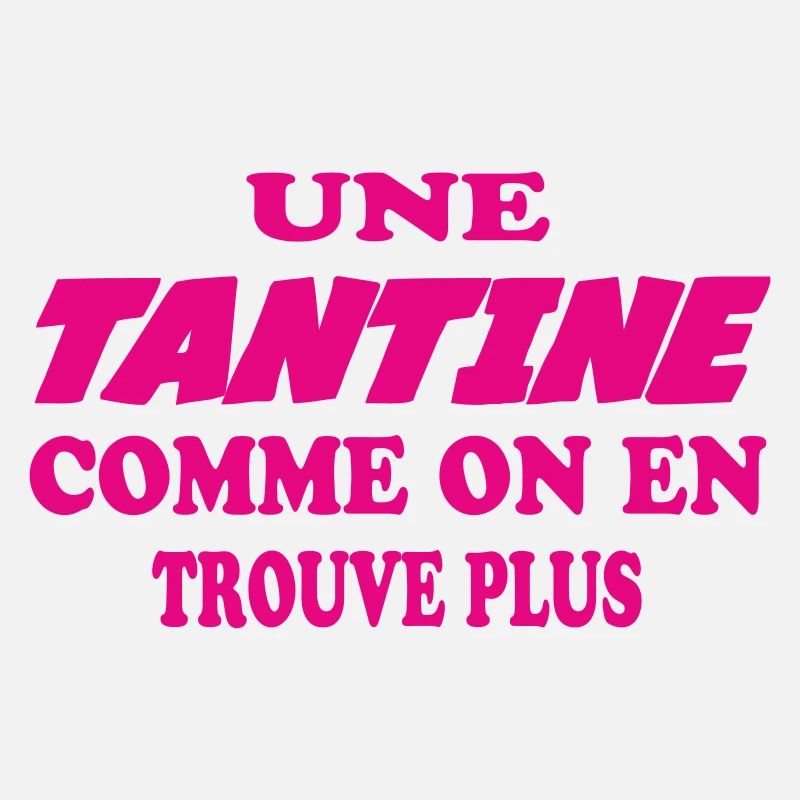 UNE TANTINE COMME ON EN TROUVE PLUS