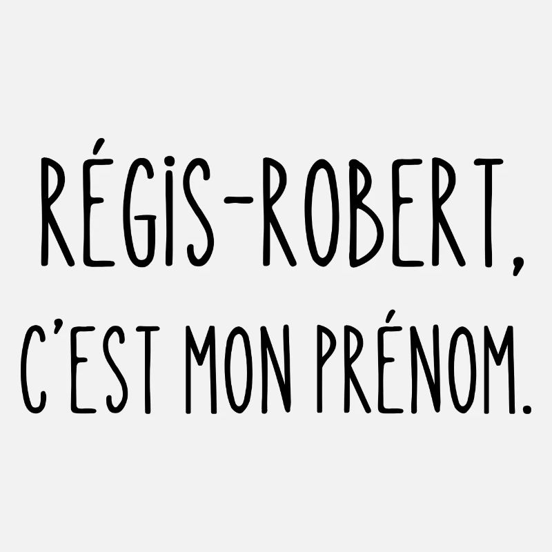 régis-robert, c'est mon prénom