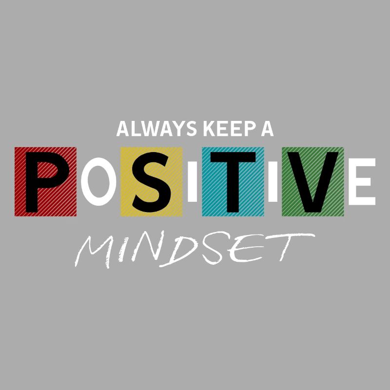 always keep a positive mindset Design