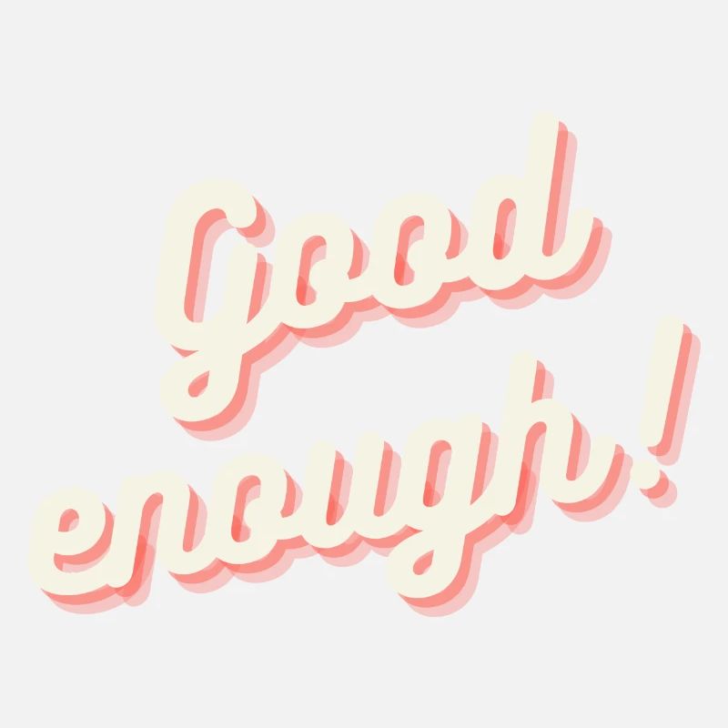 Good enough - gut genug!