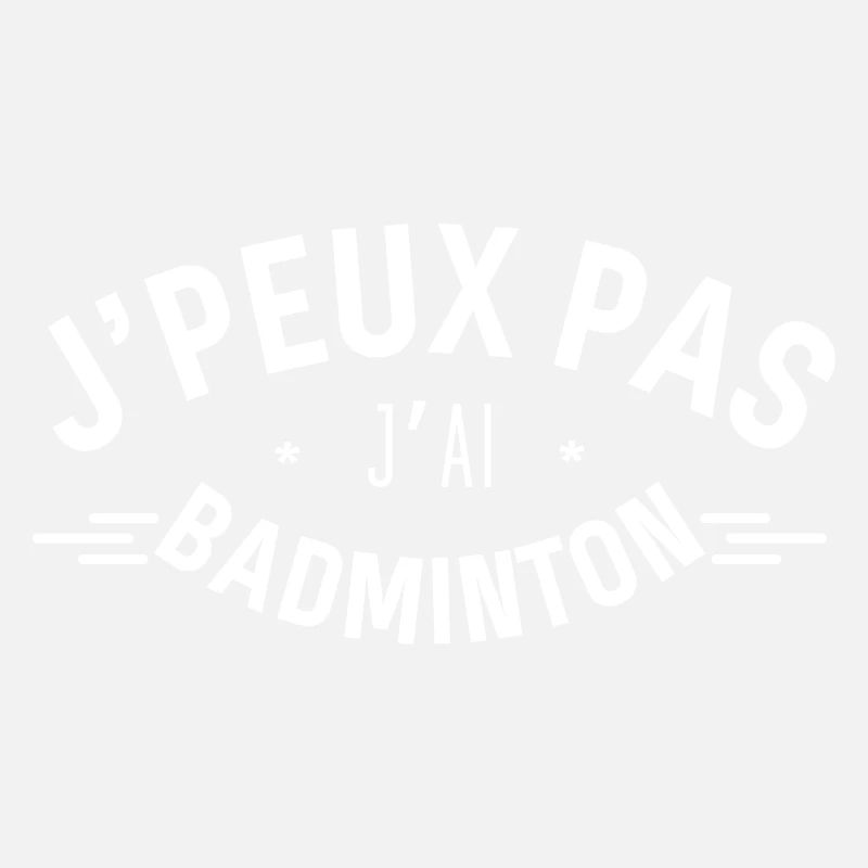 J'peux pas j'ai Badminton