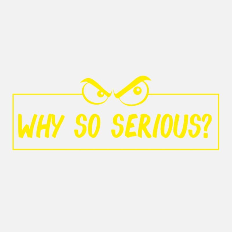 why so serious? Warum so ernst? lustiger Spruch