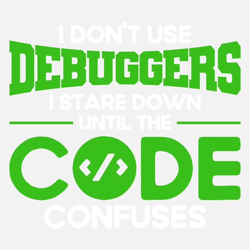 I Don't Use Debuggers Software-Entwickler