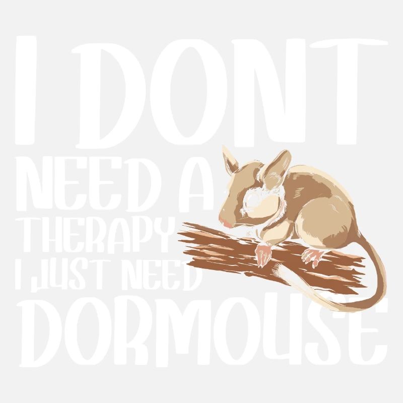 I dont need a therapy i just need Dornmouse