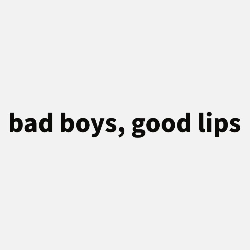 Bad Boys, Good Lips