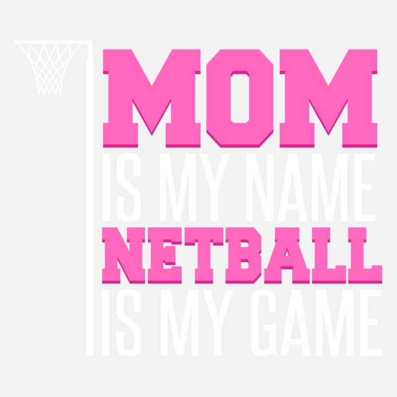Maman est mon nom Netball est mon jeu