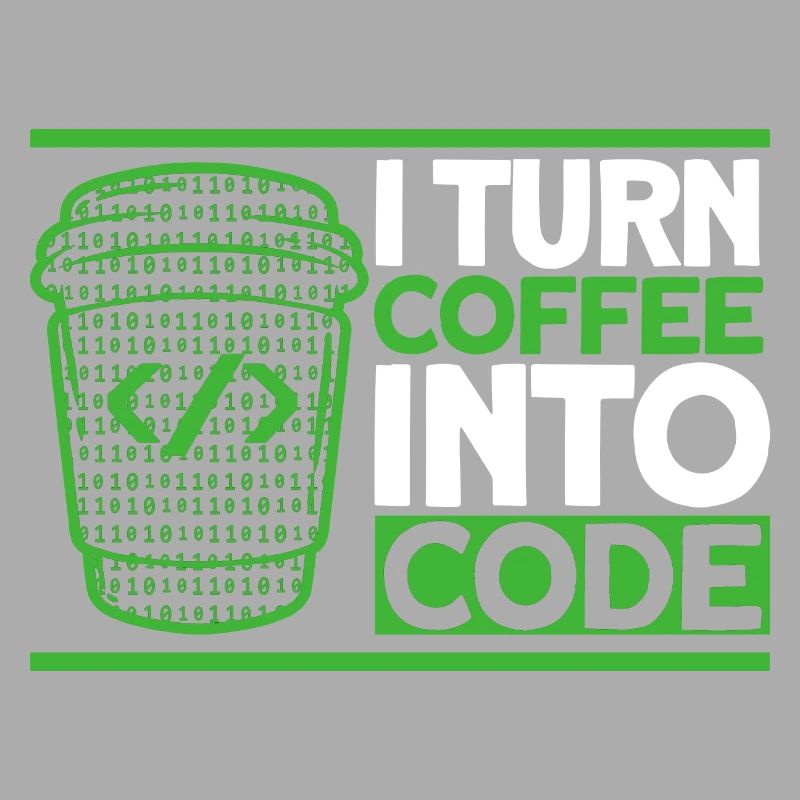 I Turn Coffee Into Code Software-Entwickler